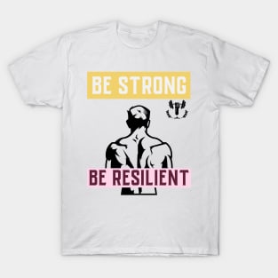 Be Strong Be Resilient T-Shirt